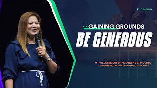 BE GENEROUS (GAINING GROUNDS)  Nov. 21, 2021 10AM