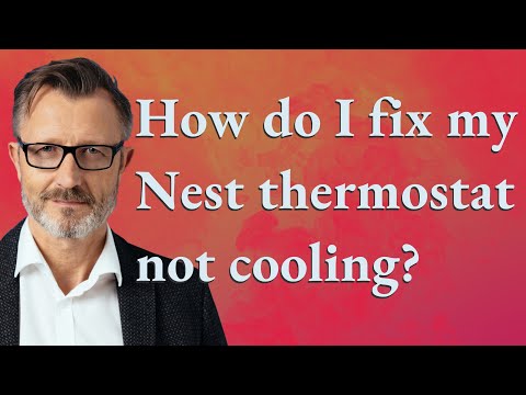How do I fix my Nest thermostat not cooling?