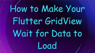 Download the video "How to Make Your Flutter GridView Wait for Data to Load"