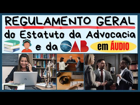 GENERAL REGULATION of the Statute of the Bar and the OAB in AUDIO - From art. 91 to 120