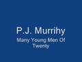 P.J. Murrihy - Many Young Men Of Twenty