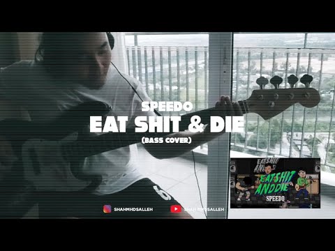 Shah - EAT SHIT & DIE - SPEEDO (BassCover)