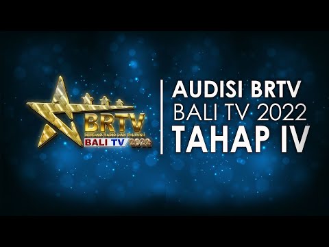 [FULL] AUDISI BRTV BALI TV 2022 TAHAP IV