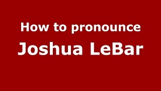 How to pronounce Joshua Lebar