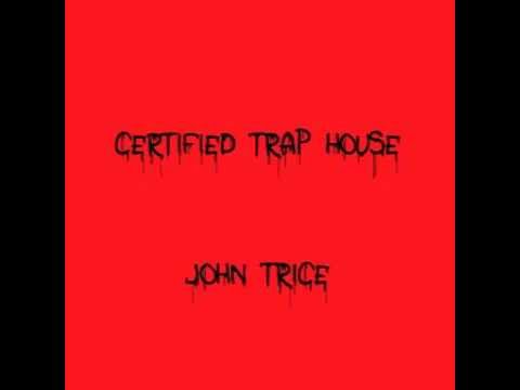 CERTIFIED TRAP HOUSE-John Trice.m4v