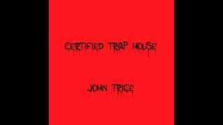 CERTIFIED TRAP HOUSE-John Trice.m4v