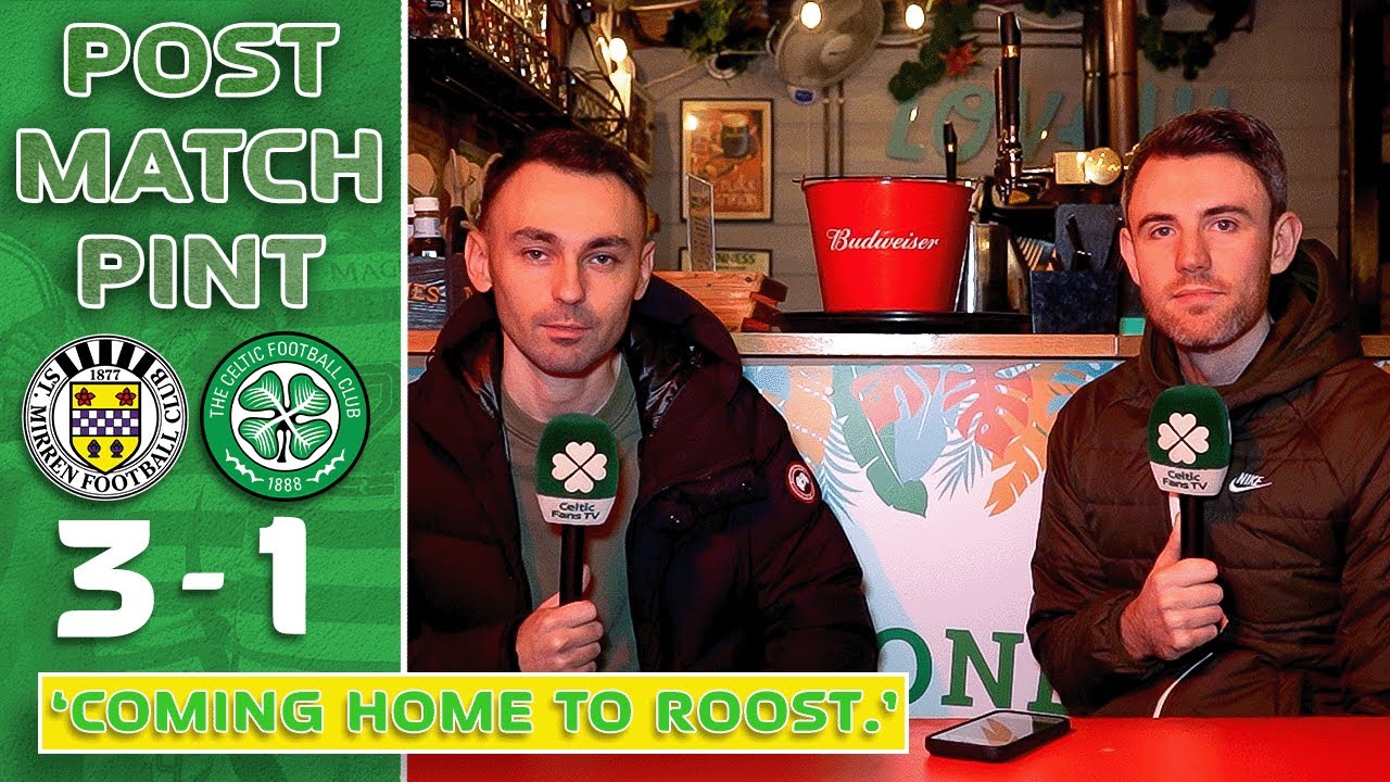 St Mirren 3-1 Celtic | 'Coming Home to Roost.' | Post-Match Pint
