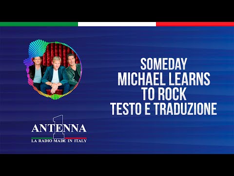 Antenna1 - Michael Learns To Rock – Someday - Testo e Traduzione