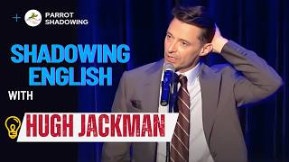 Practice Shadowing with Hugh Jackman| American accent | Accent Practice