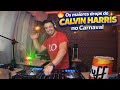 OS MAIORES DROPS DO CALVIN HARRIS QUE PARARAM O BRASIL NO CARNAVAL
