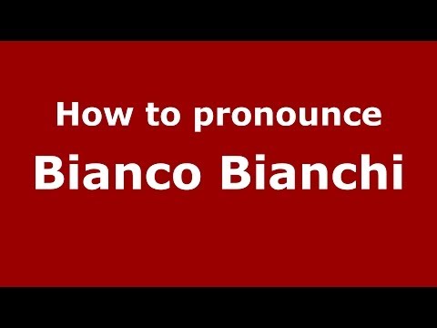 How to pronounce Bianco Bianchi (Italian/Italy)  - PronounceNames.com