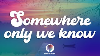 Download lagu Keane - Somewhere Only We Know (Lyrics) mp3 Download lagu Keane - Somewhere Only We Know (Lyrics) mp3