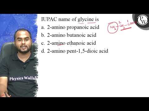 IUPAC name of glycine is a. 2-amino propanoic acid b. 2 -amino buta...