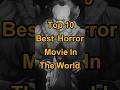 Top 10 Best Horror Movie In The World The Nun The Ring Insidious