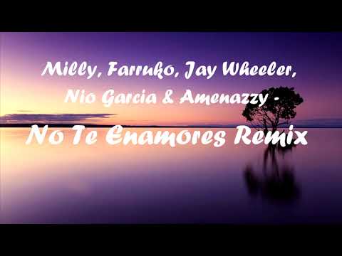 Milly, Farruko, Jay Wheeler, Nio Garcia & Amenazzy - No Te Enamores Remix (LETRA)🎶🎶