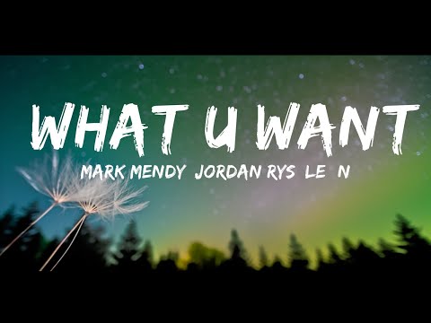 Mark Mendy, Jordan Rys, LEØN - What U Want (Lyrics) | The World Of Music