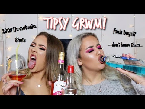 TIPSY GRWM! F*ck boys, Shots & 2009 Throwbacks!