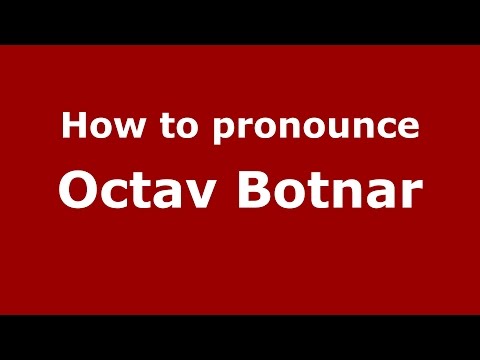 How to pronounce Octav Botnar (Romanian/Romania)  - PronounceNames.com
