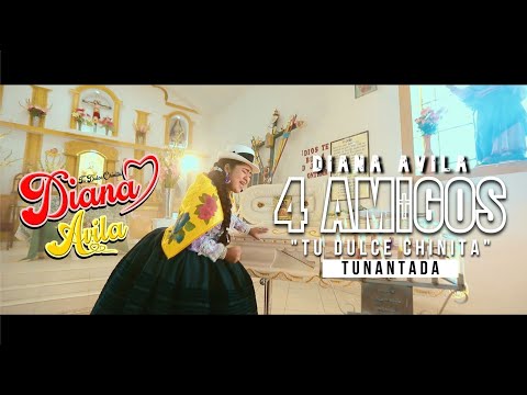 4 AMIGOS / VIDEOCLIP OFICIAL / DIANA AVILA "TU DULCE CHINITA" / TUNANTADA