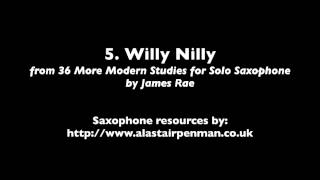 5. Willy Nilly from 36 More Modern Studies for Solo Saxophone by James Rae