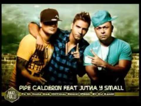 Pipe Calderon Ft  Jutha   Small   Pa Mi Nada Mas  Official Remix