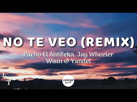 Pacho El Antifeka, Jay Wheeler, Wisin & Yandel - No Te Veo (Remix) | (Letra/Lyrics)