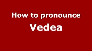 How to pronounce Vedea