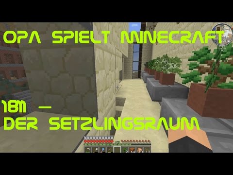 Opa spielt Minecraft 1811 – Der Setzlingsraum