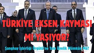 NATO Üyesi Bir Ülke Neden Doğu’ya Göz Kırpar? | Türkiye'nin Şanghay Pa