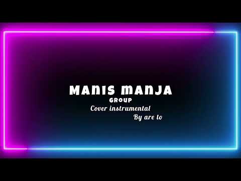 Manis Manja Group [ Cover Instrumental ] By Are To