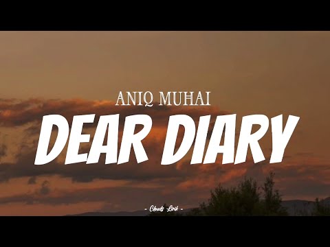 ANIQ MUHAI - Dear Diary | ( Video Lirik )