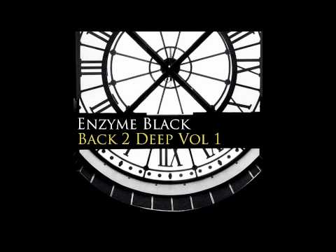 Enzyme Black 'Back 2 Deep' (112kbps Preview)