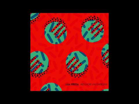 Lua Preta - Melhor vai embora