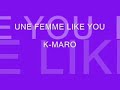 K - maro (Letre) Lyrics on screen.Une femme like you