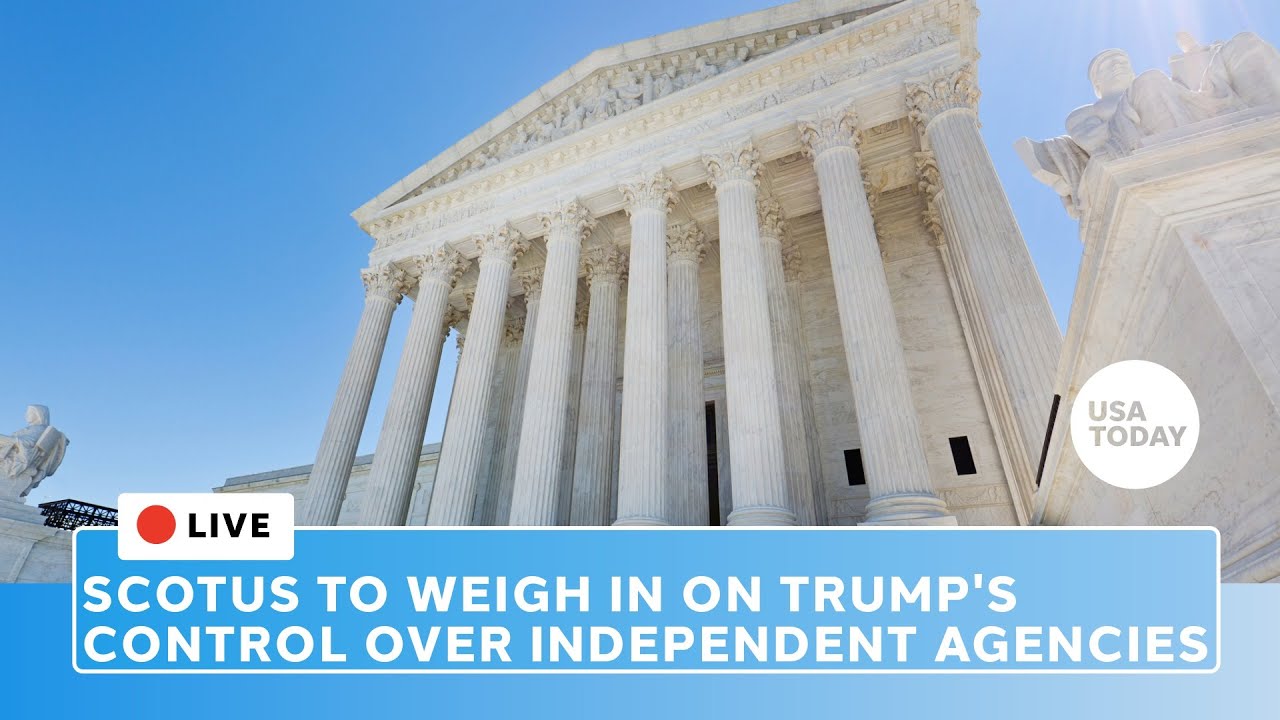 Watch live: Supreme Court to hear arguments on Trump's power over independent agencies