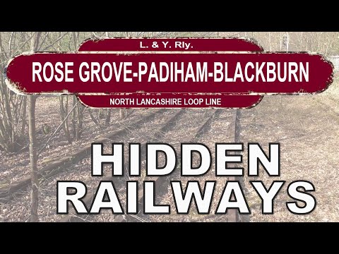 The LYR North Lancashire Loop Rose Grove, Great Harwood, Simonstone, Padiham. Lost Railways.