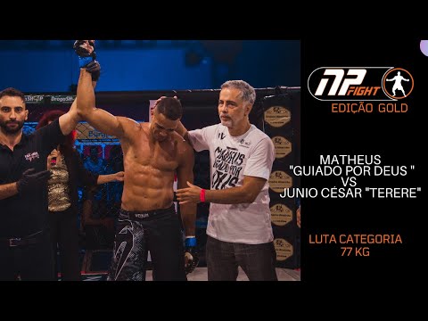 NP FIGHT GOLD - LUTA CATEGORIA 77 KG MATHEUS "GUIADO POR DEUS" X JUNIO CÉSAR "TERERE"