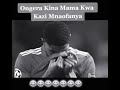 Ongera Kina Mama Kwa Kazi Mnayoifanya