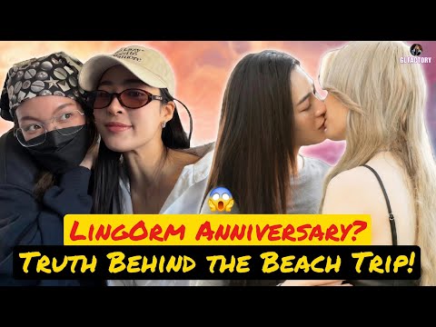 LingOrm Anniversary Beach Trip? | The Truth Behind the Beach Trip! | GL FACTORY #LingOrm
