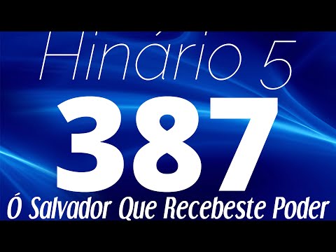 HINO 387 CCB - Ó Salvador Que Recebeste Poder - HINÁRIO 5 COM LETRAS