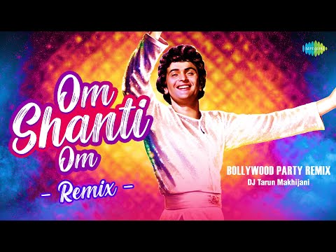 Om Shanti Om Remix | DJ Tarun Makhijani | Rishi Kapoor | Bollywood Party Remix
