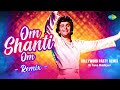 Om Shanti Om Remix | DJ Tarun Makhijani | Rishi Kapoor | Bollywood Party Remix