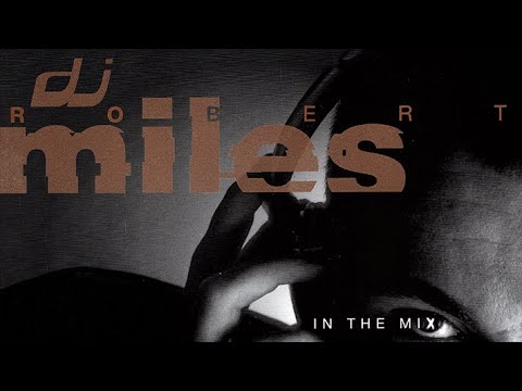 Robert Miles: In The Mix (1997)