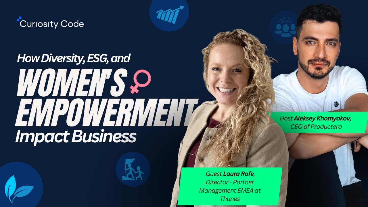 How Diversity, ESG, and Women's Empowerment Impact Business with Laura Rofe | Curiosity Code 011