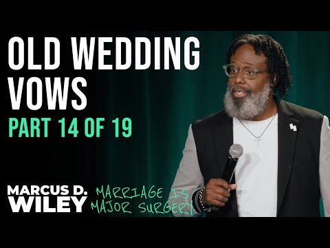 Old Wedding Vows | Marcus D. Wiley: Marriage is Major Surgery | Part 14 of 19