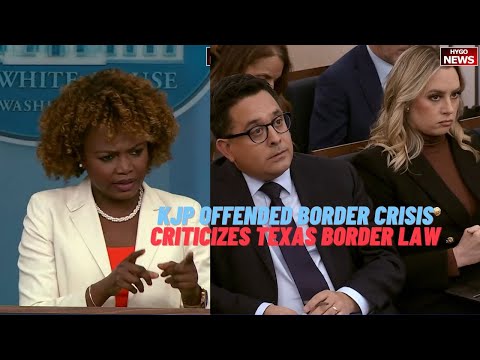 KJP Offended Not Taking Border Crisis Seriously, Criticizes Texas Border Law, Blame GOPs, Gov Abbott
