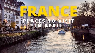 Top 10 Places To Visit In France in April [4K Travel Guide]