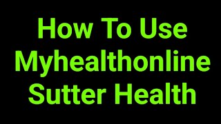 How To Use Myhealthonline Sutter Health
