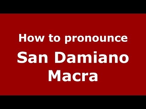 How to pronounce San Damiano Macra (Italian/Italy) - PronounceNames.com
