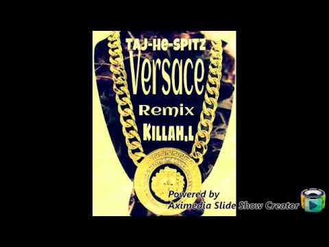 Taj-he-Spitz & Killah.l (Versace baymix)
